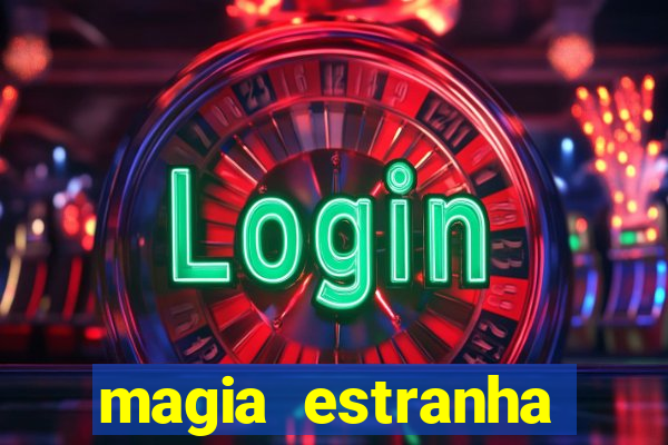 magia estranha filme completo dublado online